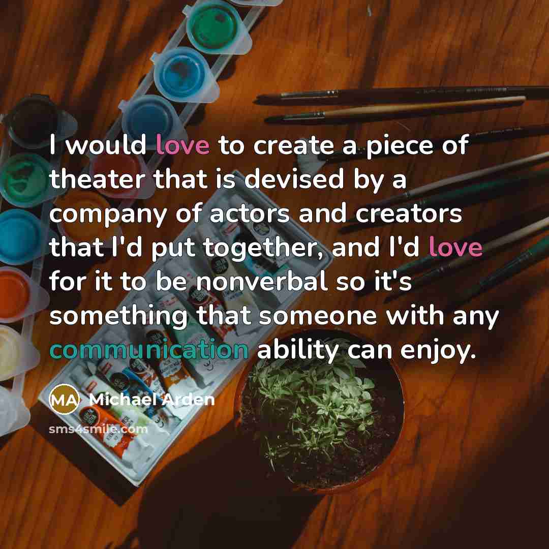 “I would love to create a piece of theater that…” quote by Michael Arden