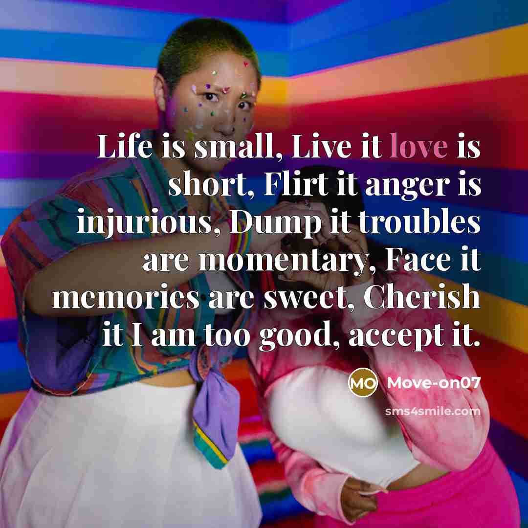 “Life is small, Live it love is short, Flirt it…” quote by Move-on07