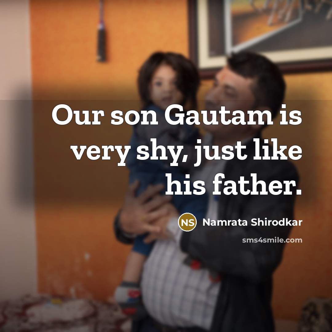 “Our son Gautam is very shy, just like his father.…” quote by Namrata Shirodkar