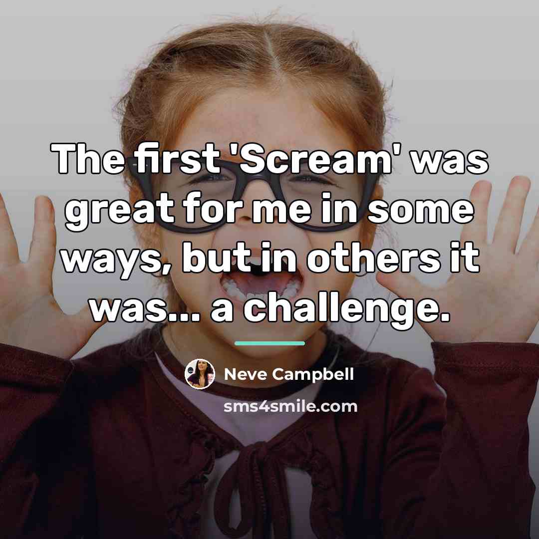 “The first 'Scream' was great for me in some ways,…” quote by Neve Campbell