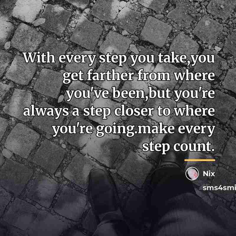 “With every step you take,you get farther from where you've…” quote by Nix