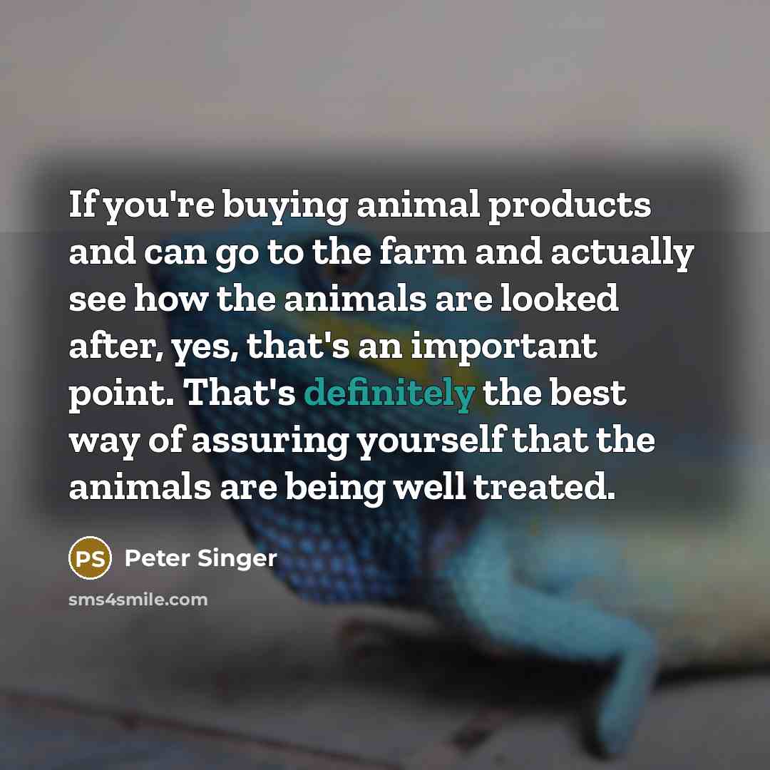 “If you're buying animal products and can go to the…” quote by Peter Singer