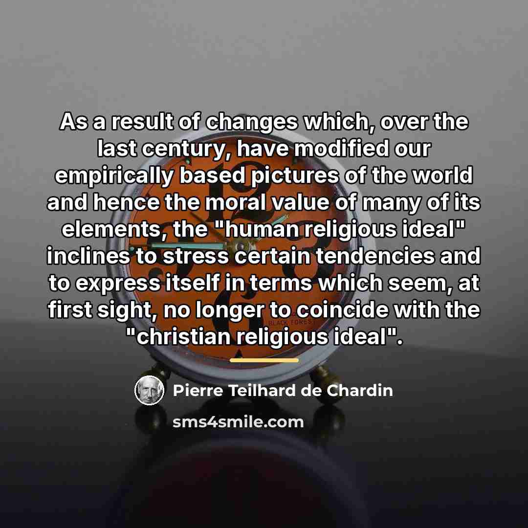 “As a result of changes which, over the last century,…” quote by Pierre Teilhard de Chardin
