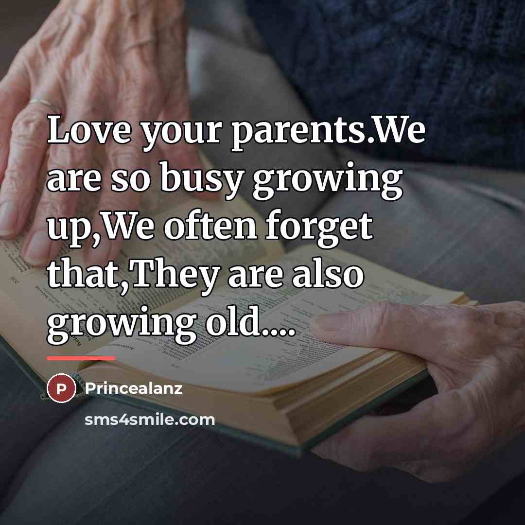 “Love your parents.We are so busy growing up,We often forget…” quote by Princealanz