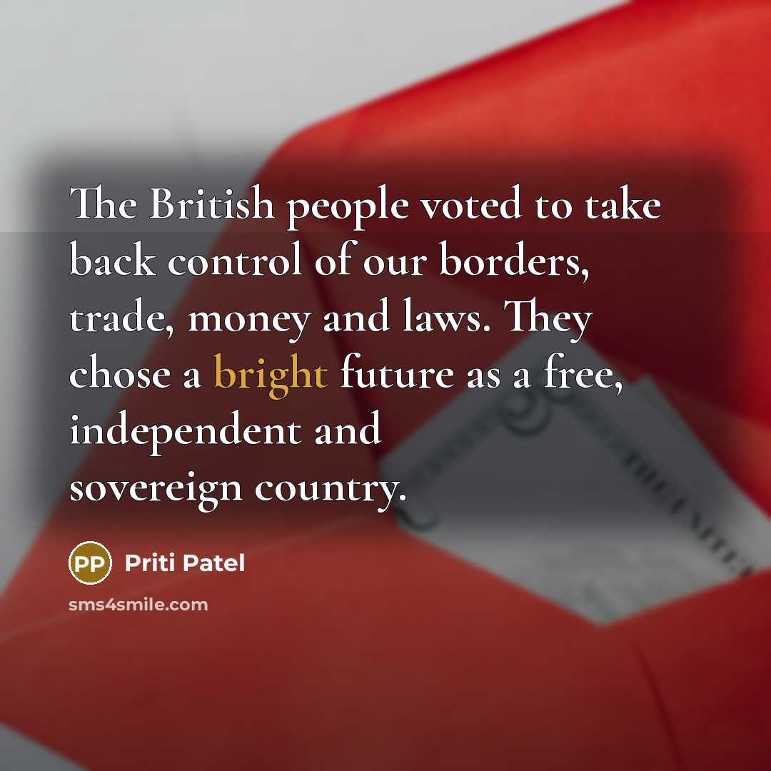 “The British people voted to take back control of our…” quote by Priti Patel