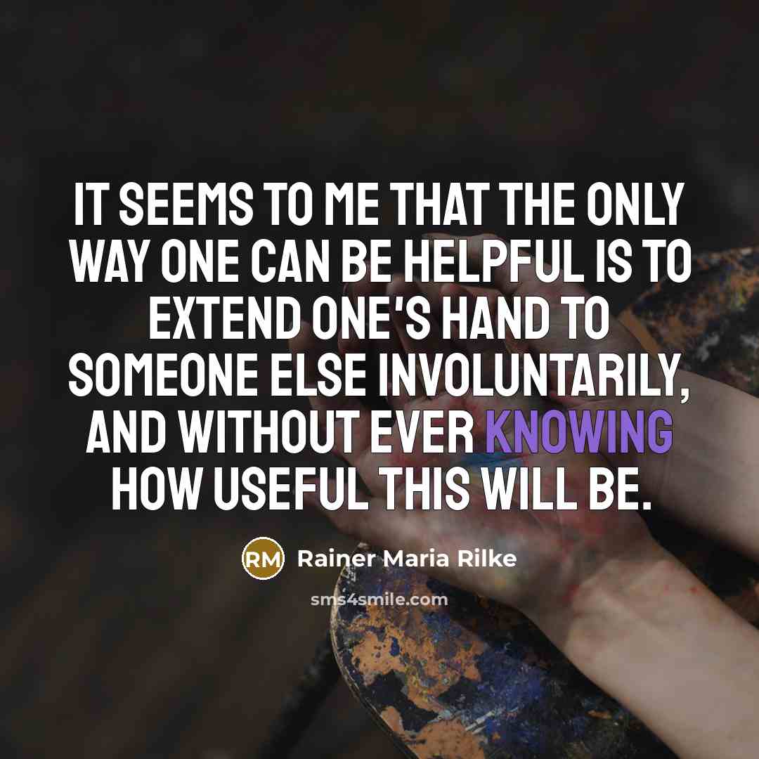 “It seems to me that the only way one can…” quote by Rainer Maria Rilke