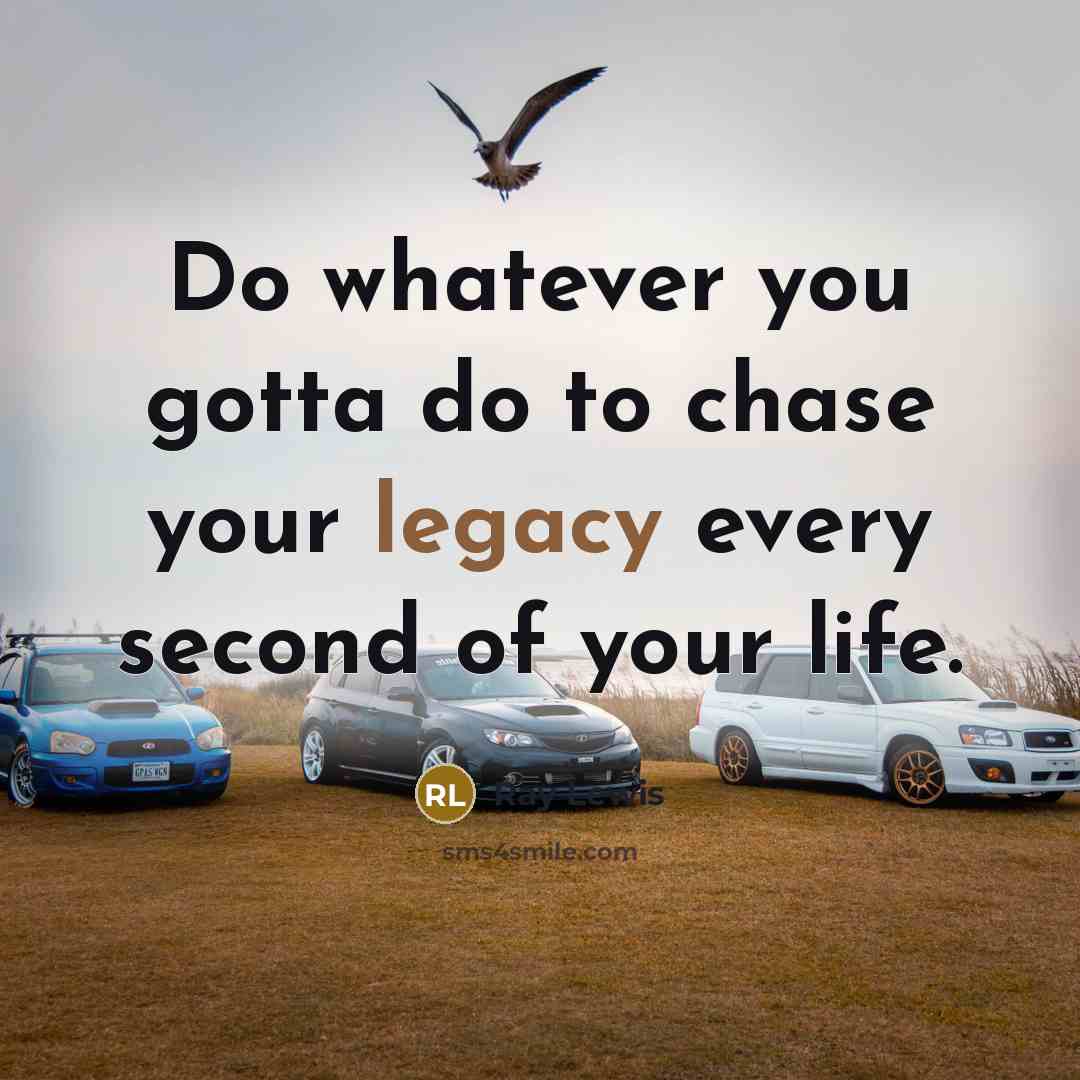 “Do whatever you gotta do to chase your legacy every…” quote by Ray Lewis