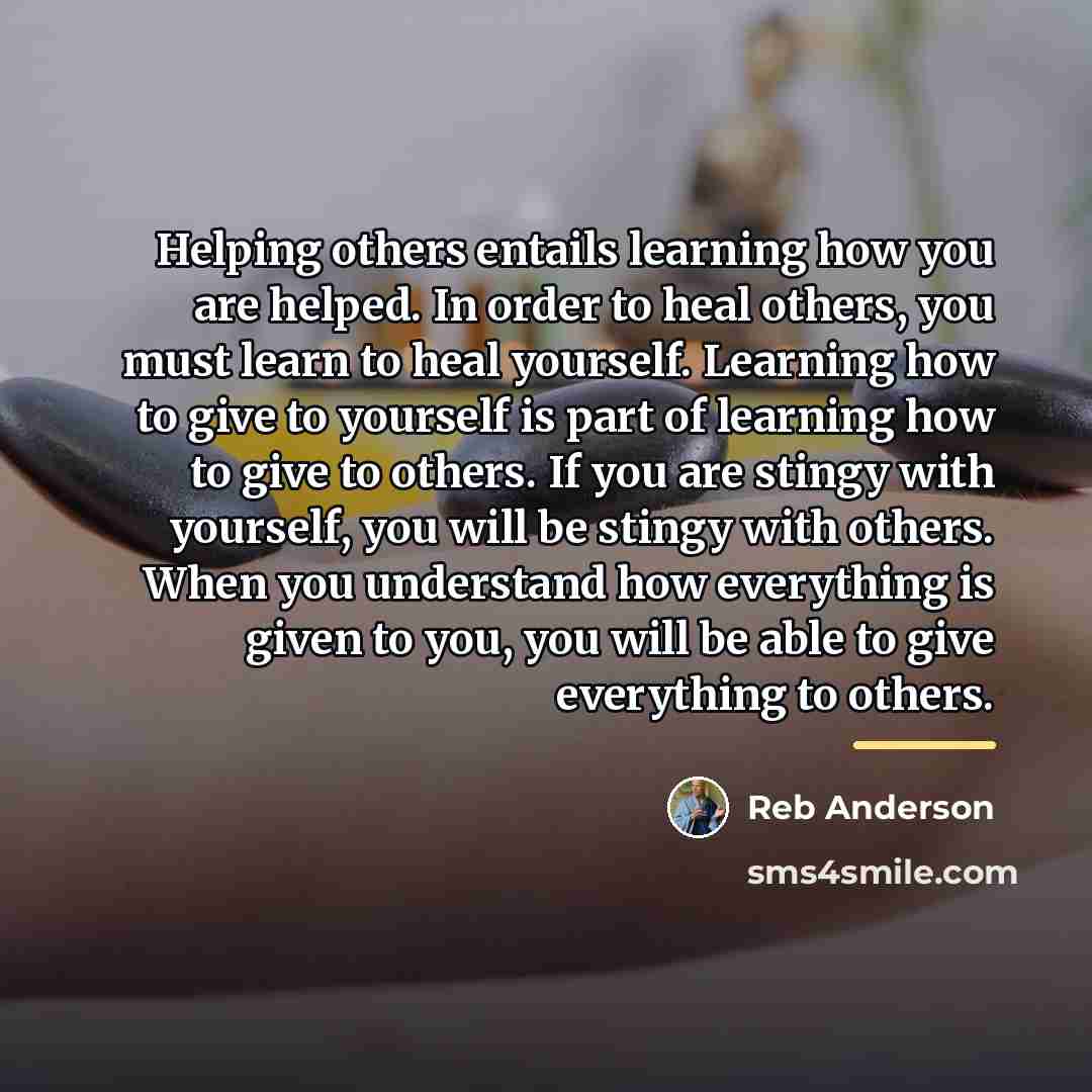 “Helping others entails learning how you are helped. In order…” quote by Reb Anderson