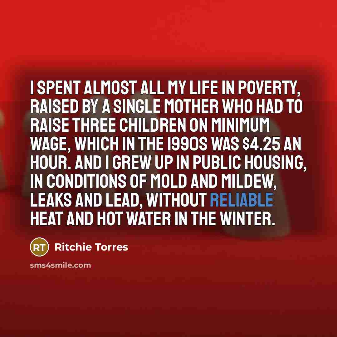 “I spent almost all my life in poverty, raised by…” quote by Ritchie Torres