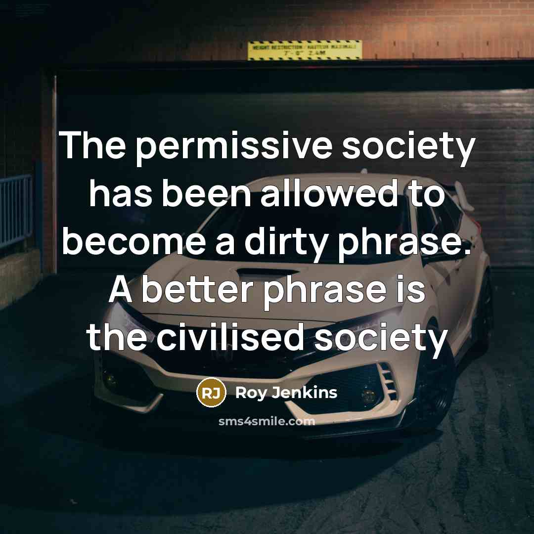 “The permissive society has been allowed to become a dirty…” quote by Roy Jenkins