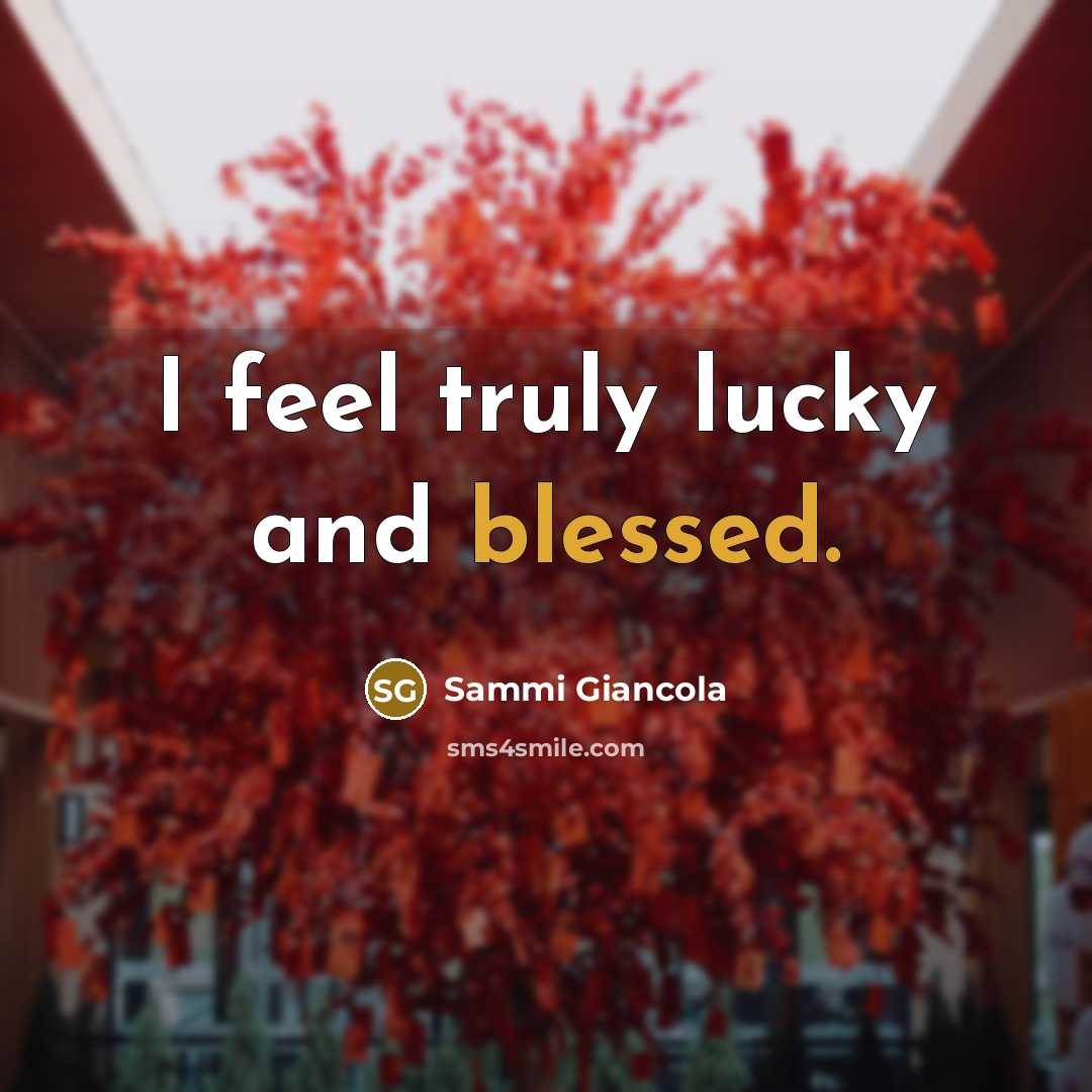 “I feel truly lucky and blessed.…” quote by Sammi Giancola