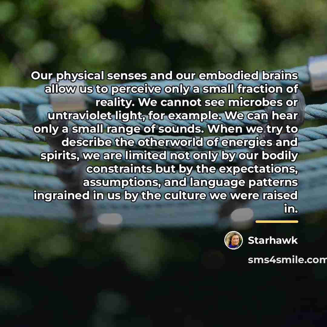 “Our physical senses and our embodied brains allow us to…” quote by Starhawk