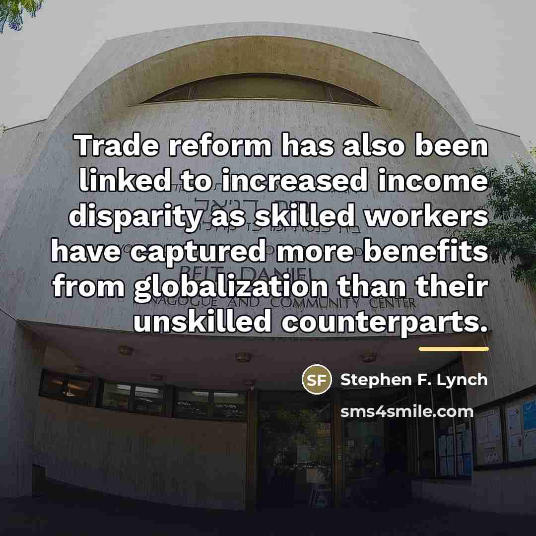 “Trade reform has also been linked to increased income disparity…” quote by Stephen F. Lynch