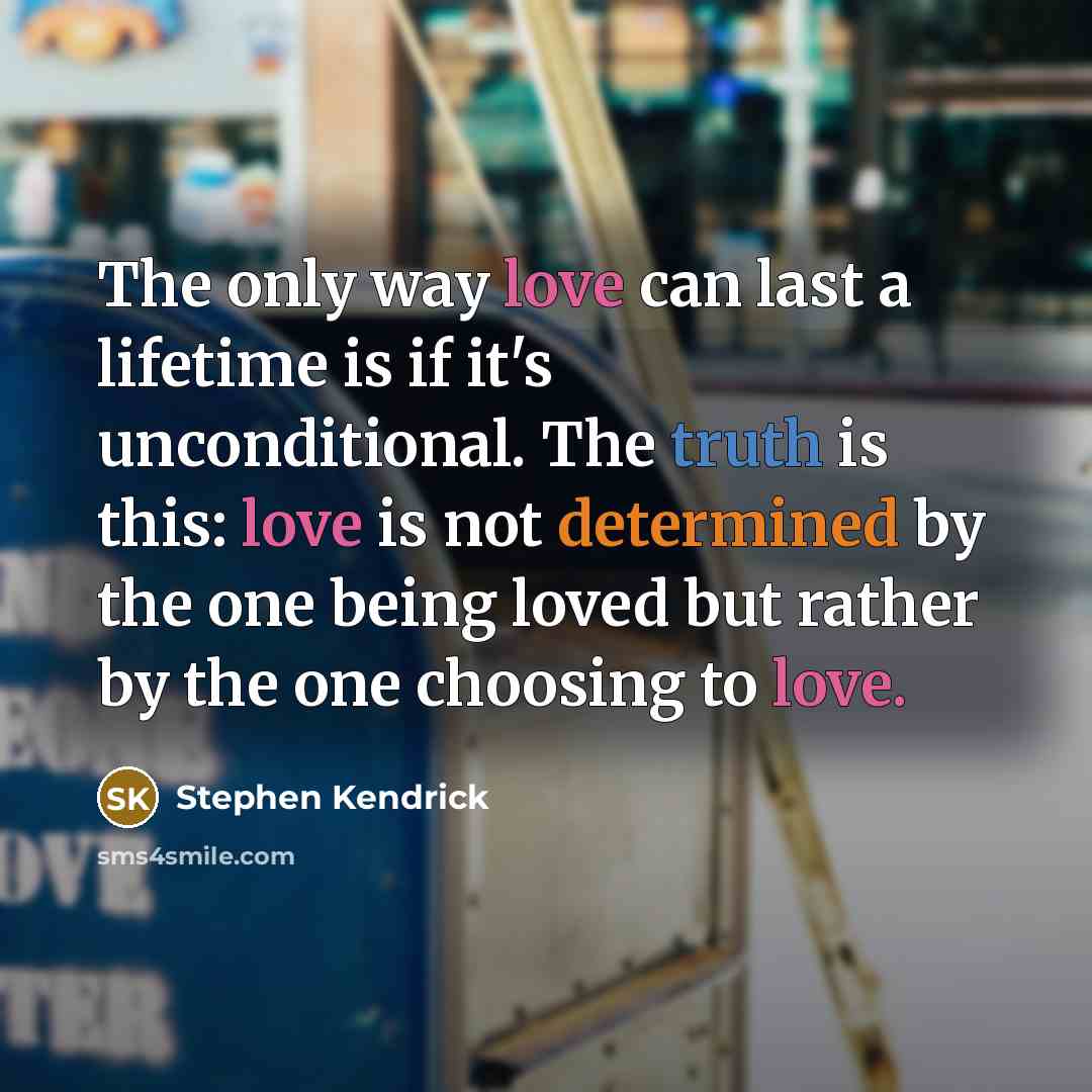 “The only way love can last a lifetime is if…” quote by Stephen Kendrick