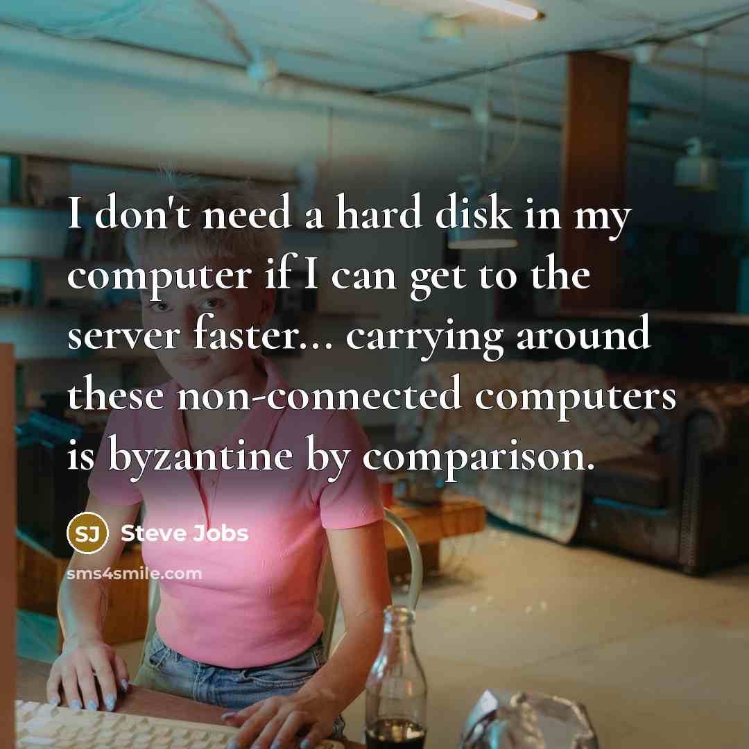 “I don't need a hard disk in my computer if…” quote by Steve Jobs