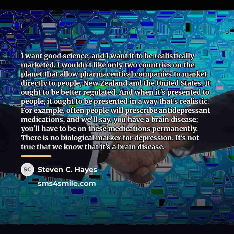 “I want good science, and I want it to be…” quote by Steven C. Hayes