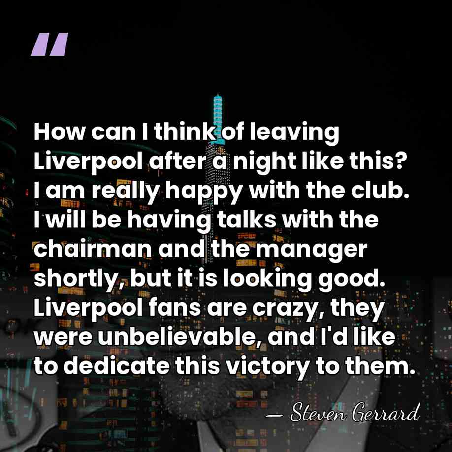 How can I think of leaving Liverpool after a night like this?&hellip; - Steven Gerrard