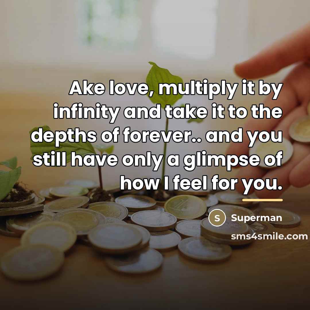 “Ake love, multiply it by infinity and take it to…” quote by Superman