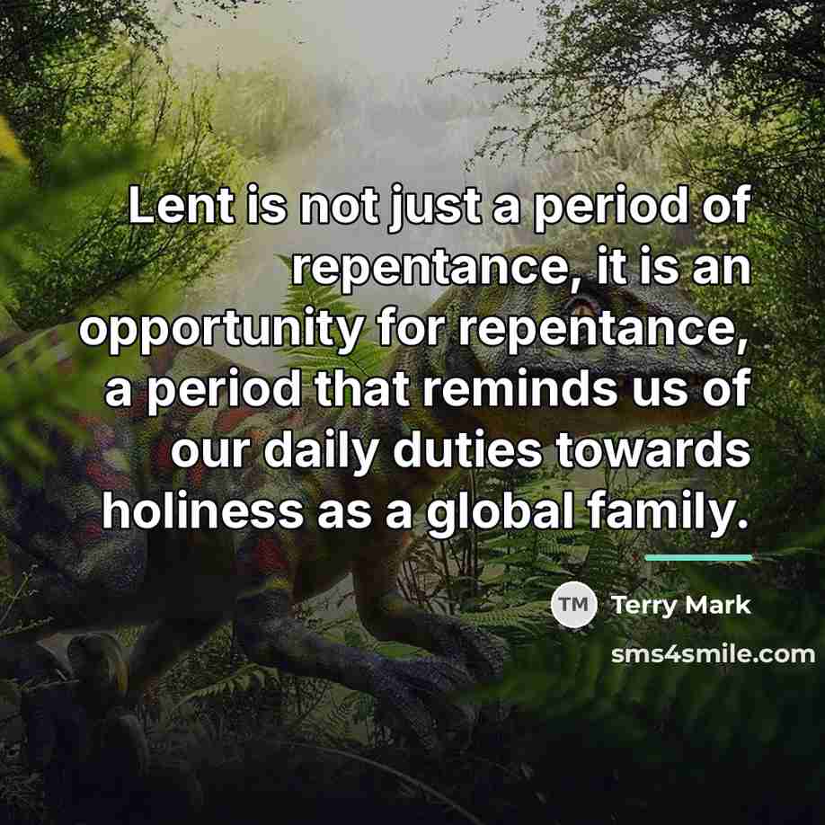 “Lent is not just a period of repentance, it is…” quote by Terry Mark