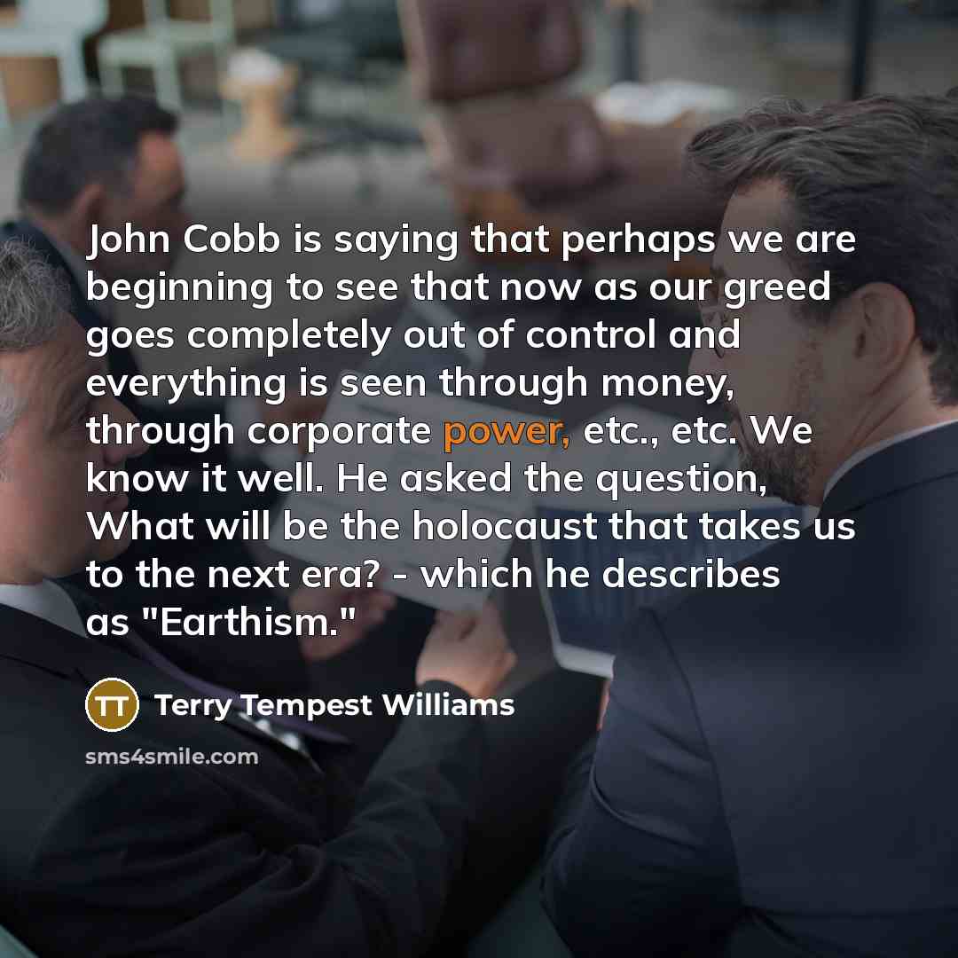 “John Cobb is saying that perhaps we are beginning to…” quote by Terry Tempest Williams