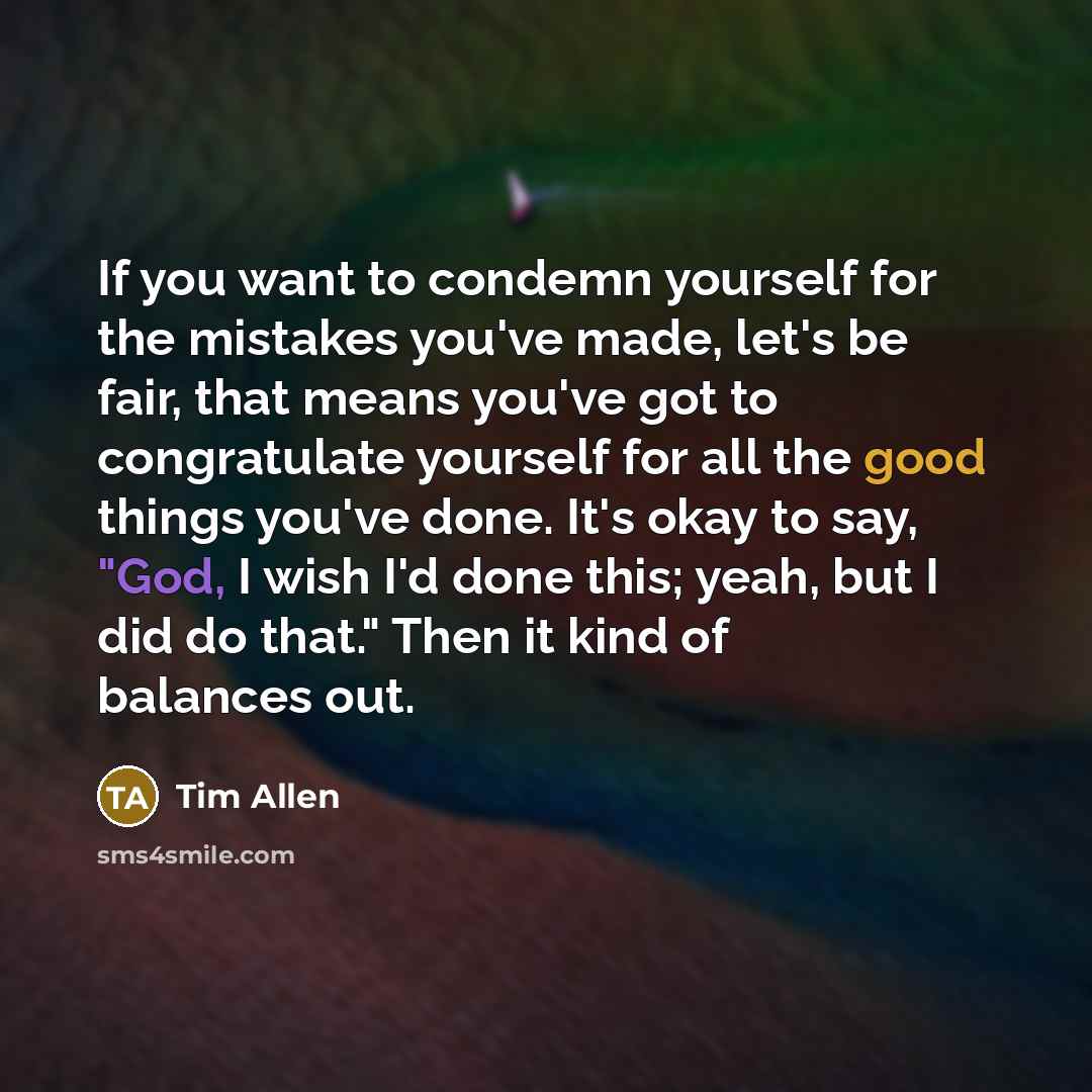 “If you want to condemn yourself for the mistakes you've…” quote by Tim Allen