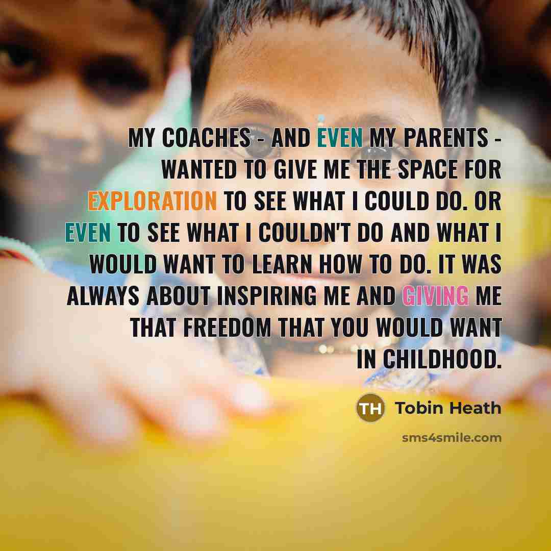 “My coaches - and even my parents - wanted to…” quote by Tobin Heath