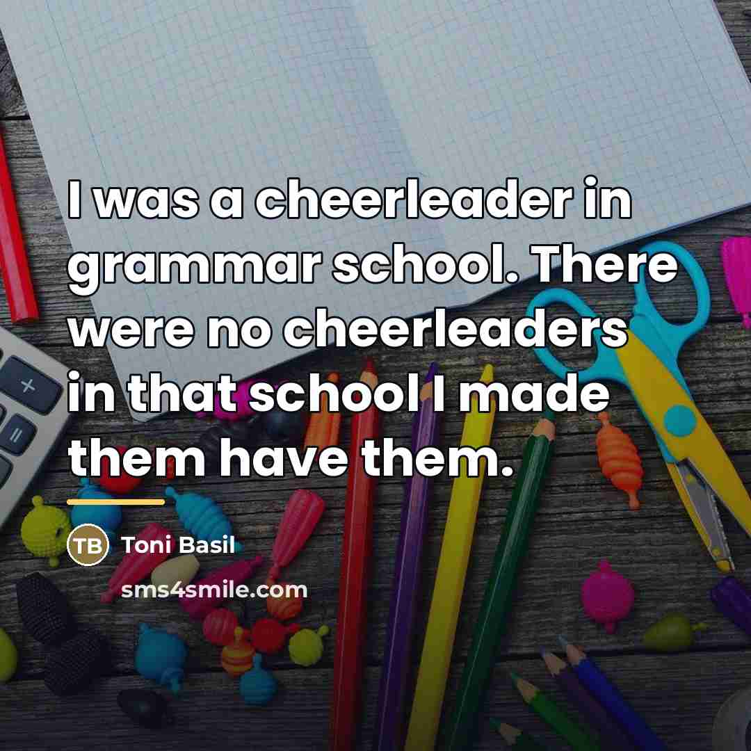 “I was a cheerleader in grammar school. There were no…” quote by Toni Basil