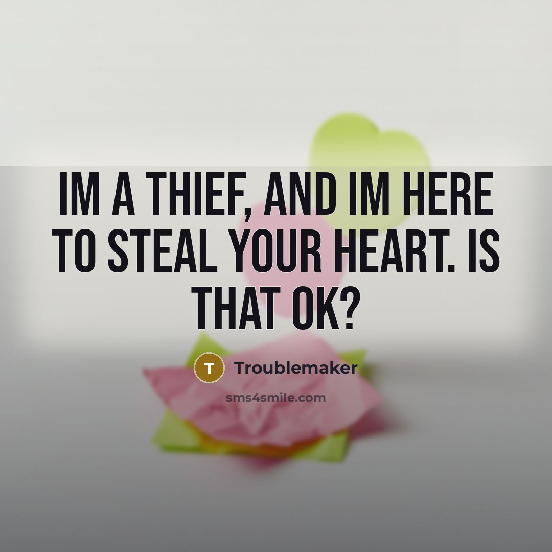 “Im a thief, and Im here to steal your heart.…” quote by Troublemaker