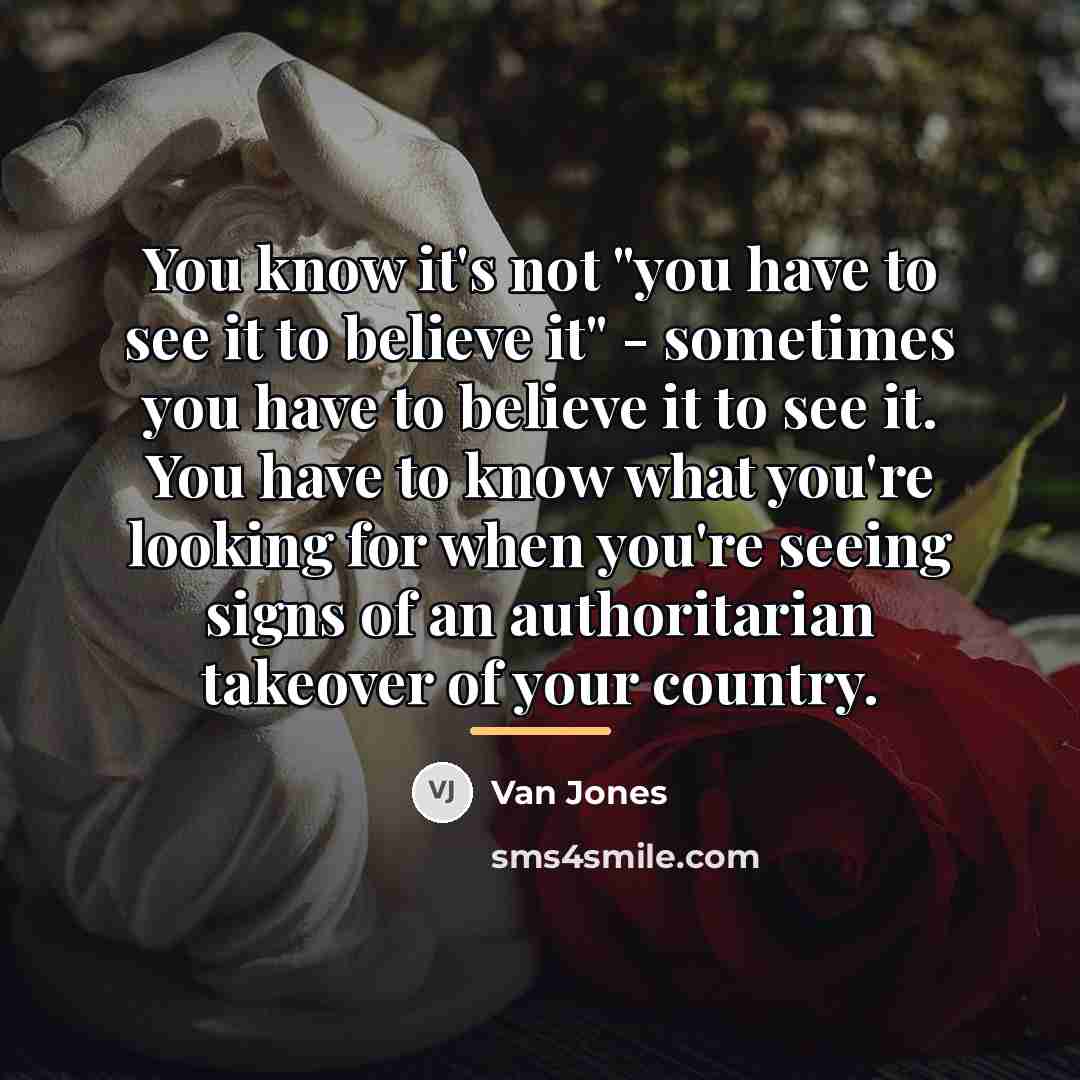“You know it's not "you have to see it to…” quote by Van Jones