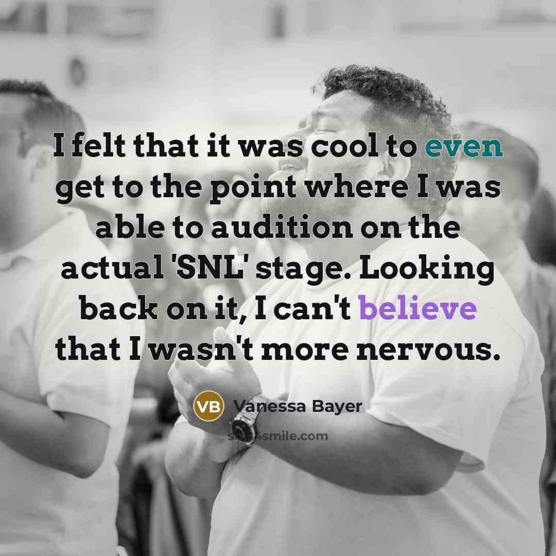 “I felt that it was cool to even get to…” quote by Vanessa Bayer