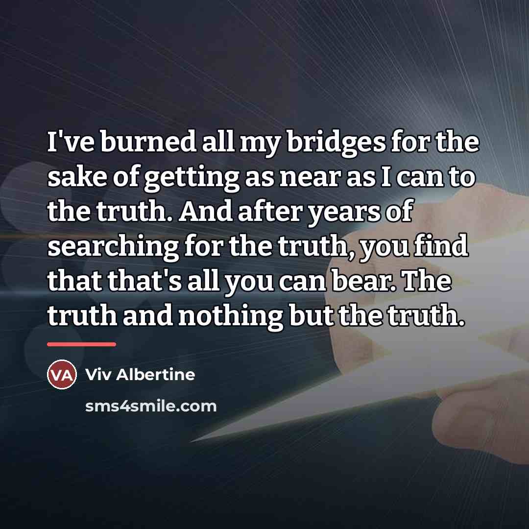 “I've burned all my bridges for the sake of getting…” quote by Viv Albertine