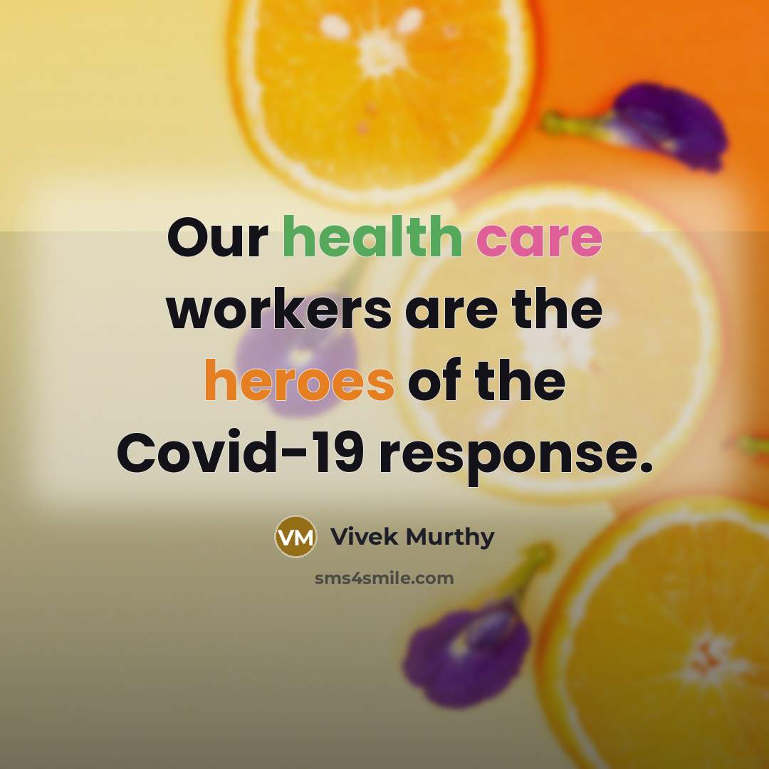 “Our health care workers are the heroes of the Covid-19…” quote by Vivek Murthy