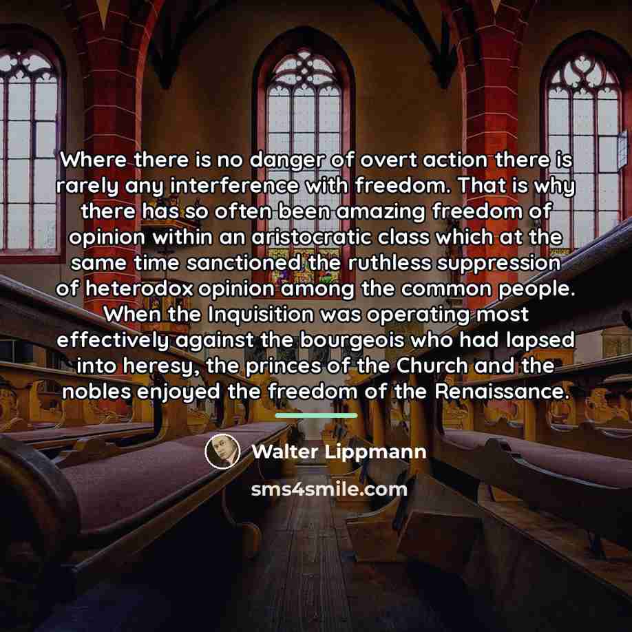 “Where there is no danger of overt action there is…” quote by Walter Lippmann