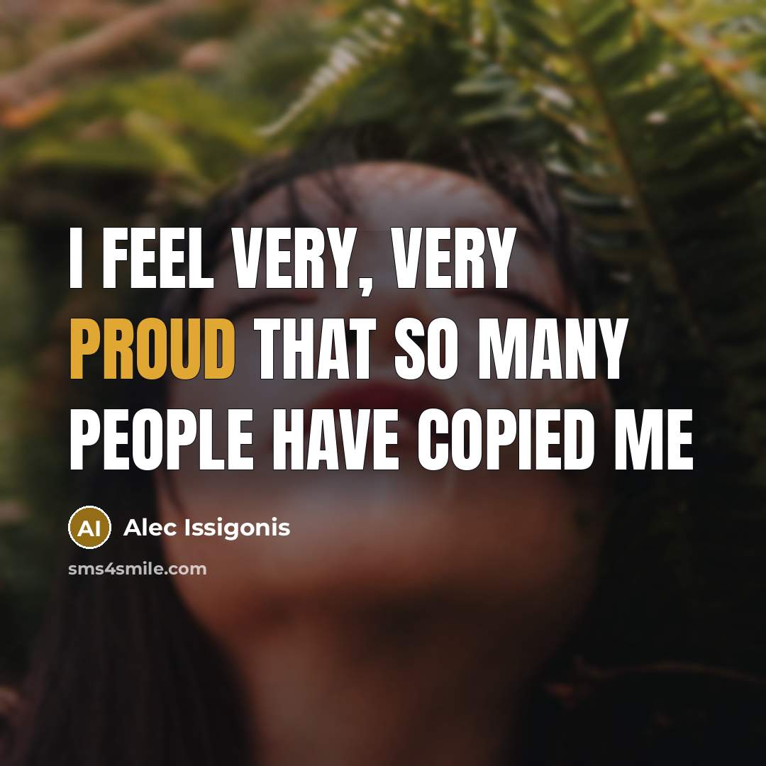 “I feel very, very proud that so many people have…” quote by Alec Issigonis