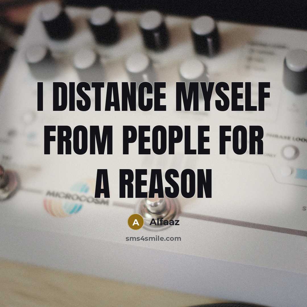 “I distance myself from people for a reason” quote by Alfaaz
