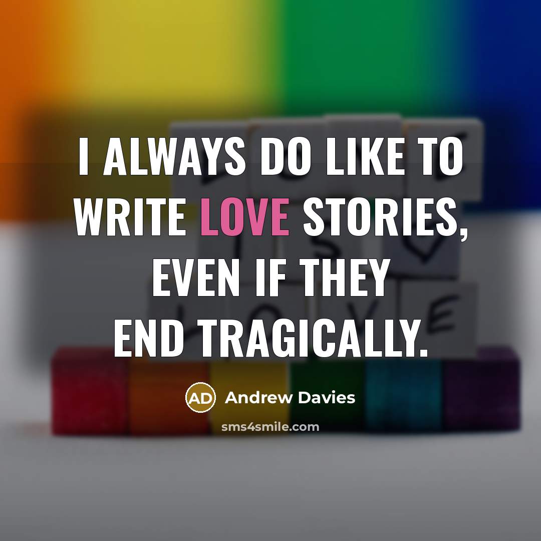 “I always do like to write love stories, even if…” quote by Andrew Davies