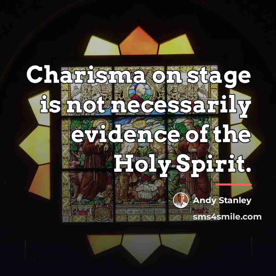 “Charisma on stage is not necessarily evidence of the Holy…” quote by Andy Stanley