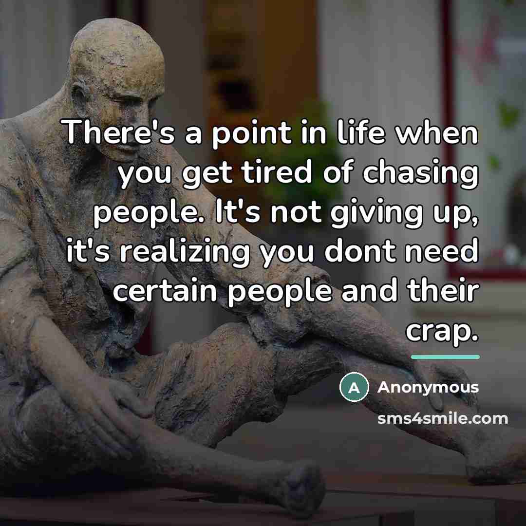 “There's a point in life when you get tired of…” quote by Anonymous