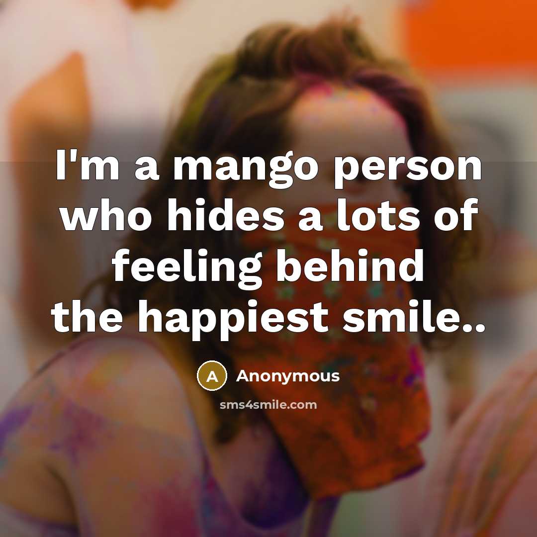 “I'm a mango person who hides a lots of feeling…” quote by Anonymous