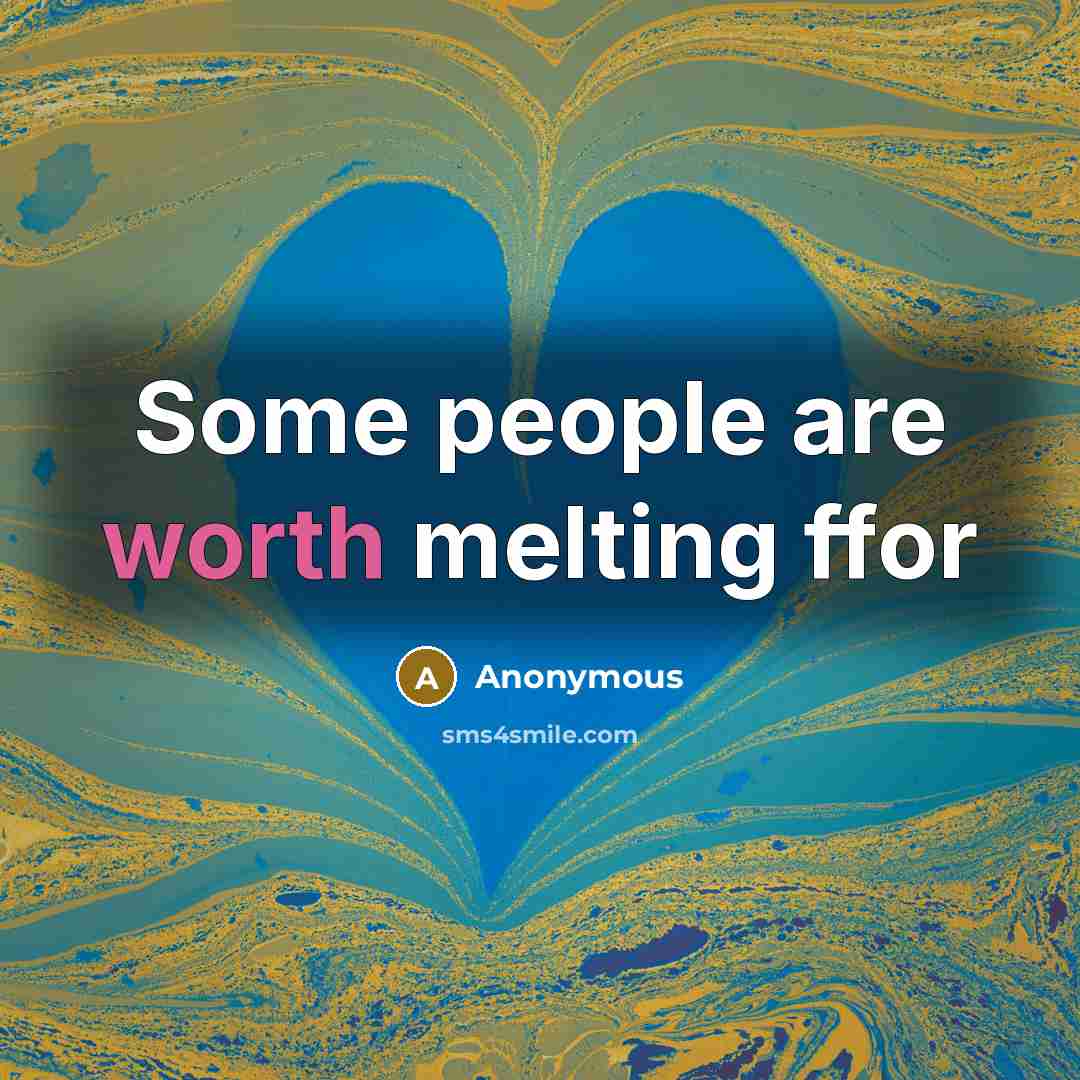 “Some people are worth melting ffor” quote by Anonymous