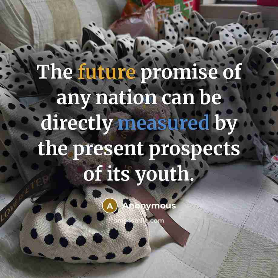 “The future promise of any nation can be directly measured…” quote by Anonymous