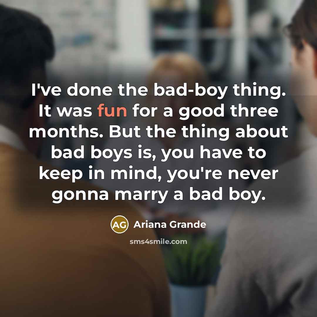 “I've done the bad-boy thing. It was fun for a…” quote by Ariana Grande