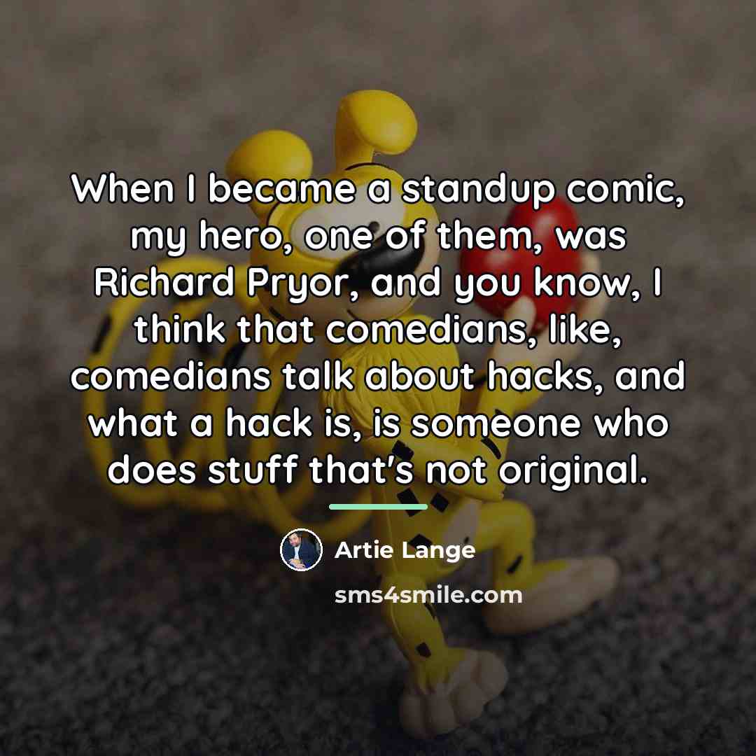 “When I became a standup comic, my hero, one of…” quote by Artie Lange