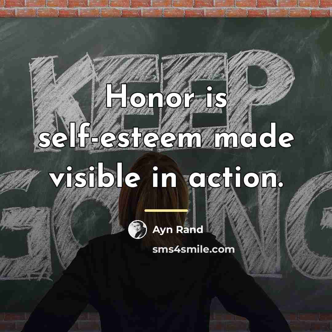 “Honor is self-esteem made visible in action.…” quote by Ayn Rand