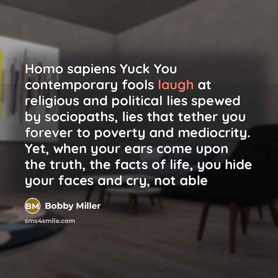 “Homo sapiens Yuck You contemporary fools laugh at religious and…” quote by Bobby Miller