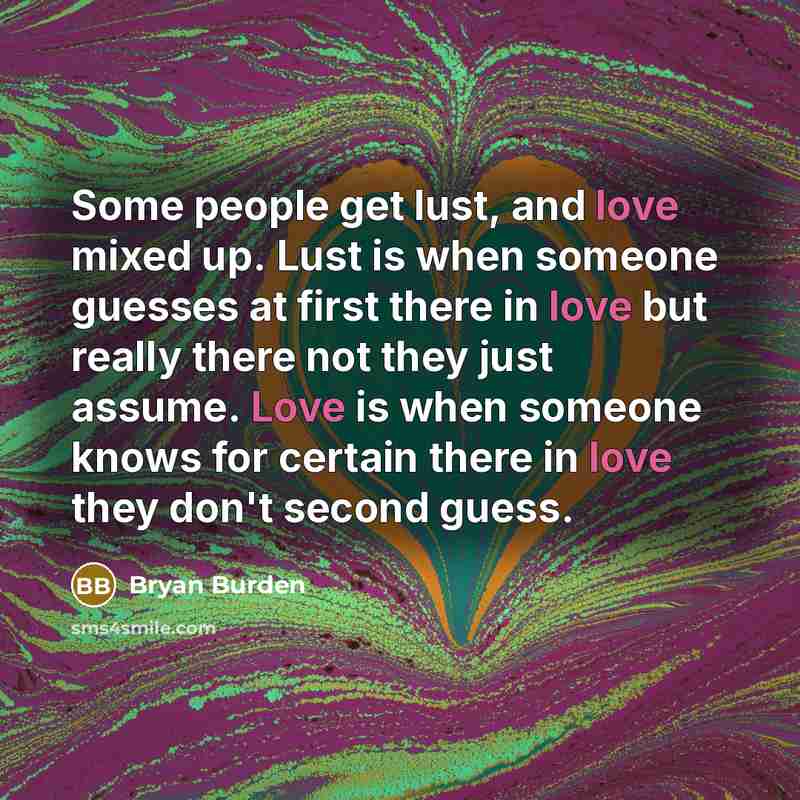 “Some people get lust, and love mixed up. Lust is…” quote by Bryan Burden