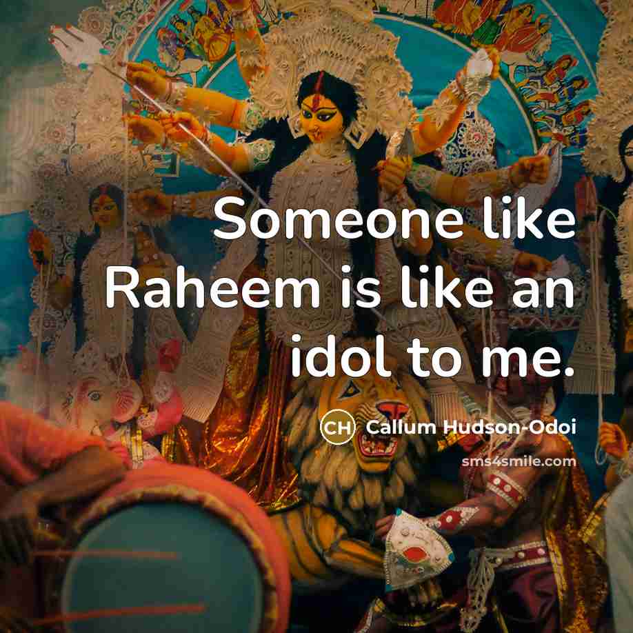 “Someone like Raheem is like an idol to me.…” quote by Callum Hudson-Odoi