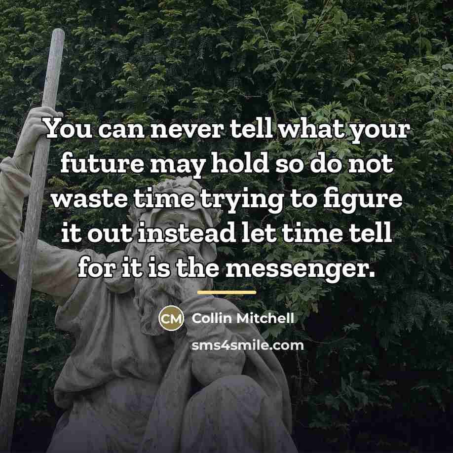 “You can never tell what your future may hold so…” quote by Collin Mitchell