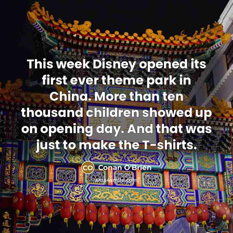 “This week Disney opened its first ever theme park in…” quote by Conan O'Brien