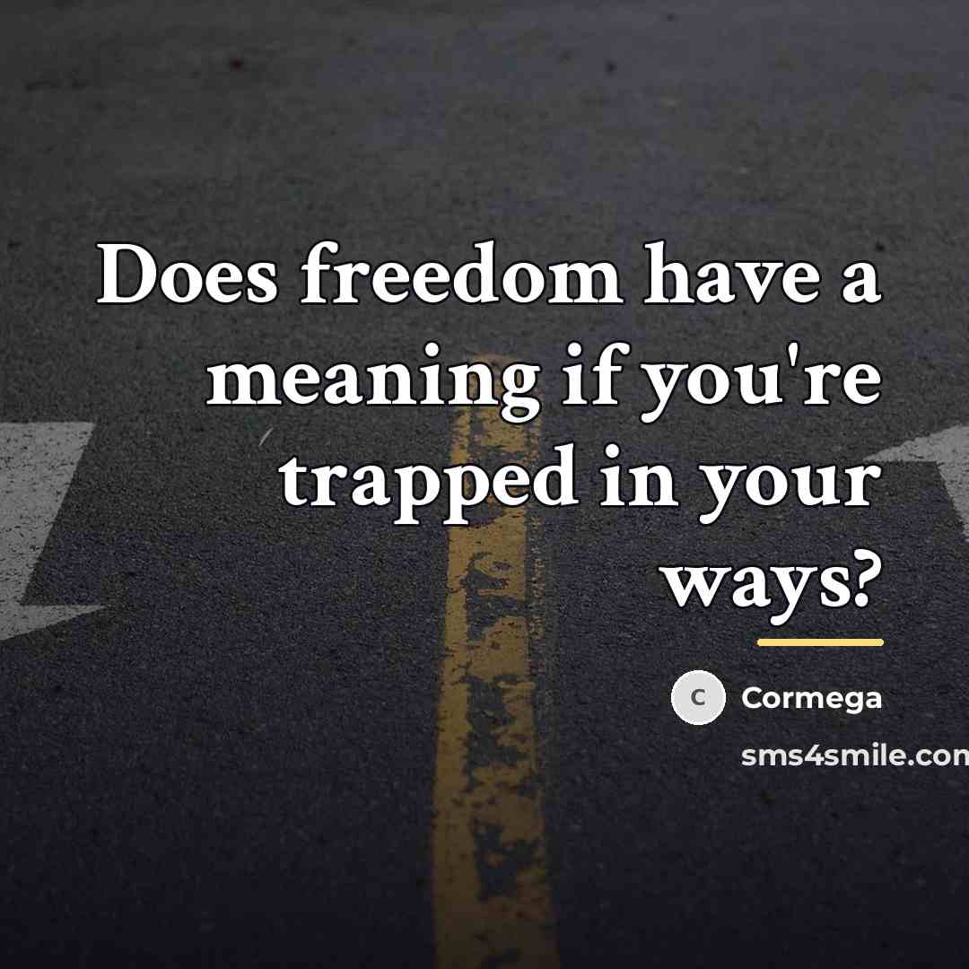 “Does freedom have a meaning if you're trapped in your…” quote by Cormega